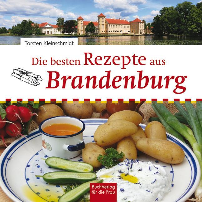 Cover: 9783897985766 | Die besten Rezepte aus Brandenburg | Torsten Kleinschmidt | Buch