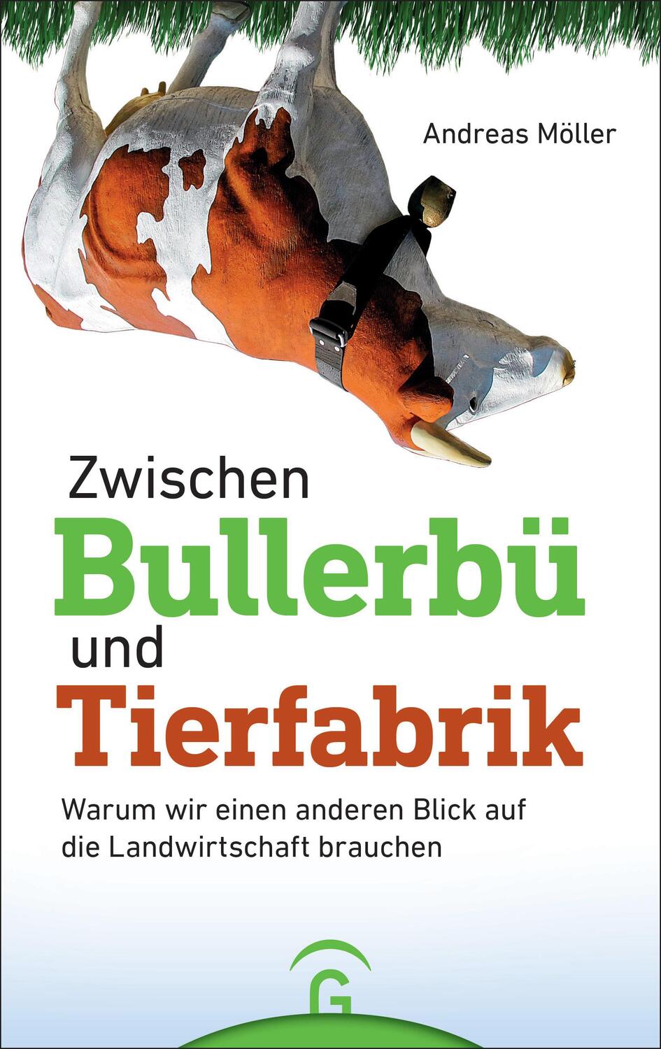 Cover: 9783579087245 | Zwischen Bullerbü und Tierfabrik | Andreas Möller | Buch | Deutsch