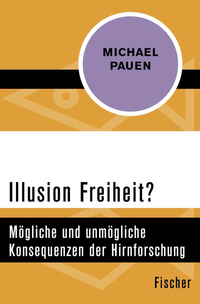 Cover: 9783596303083 | Illusion Freiheit? | Michael Pauen | Taschenbuch | 272 S. | Deutsch