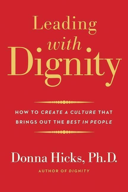 Cover: 9780300248456 | Leading with Dignity: How to Create a Culture That Brings Out the...