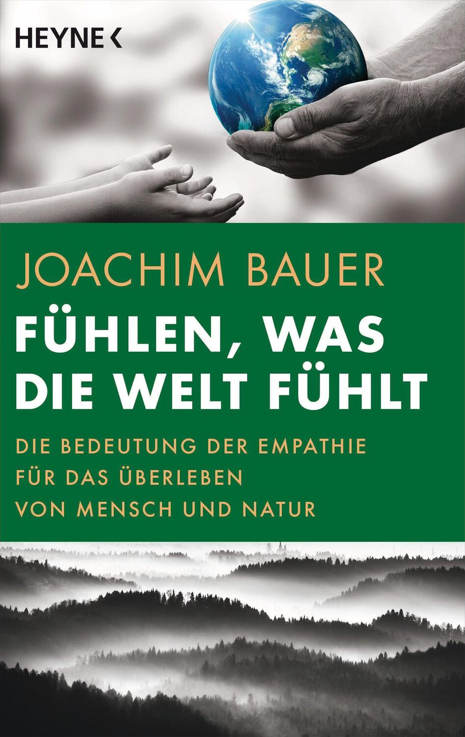 Cover: 9783453606395 | Fühlen, was die Welt fühlt | Joachim Bauer | Taschenbuch | Deutsch