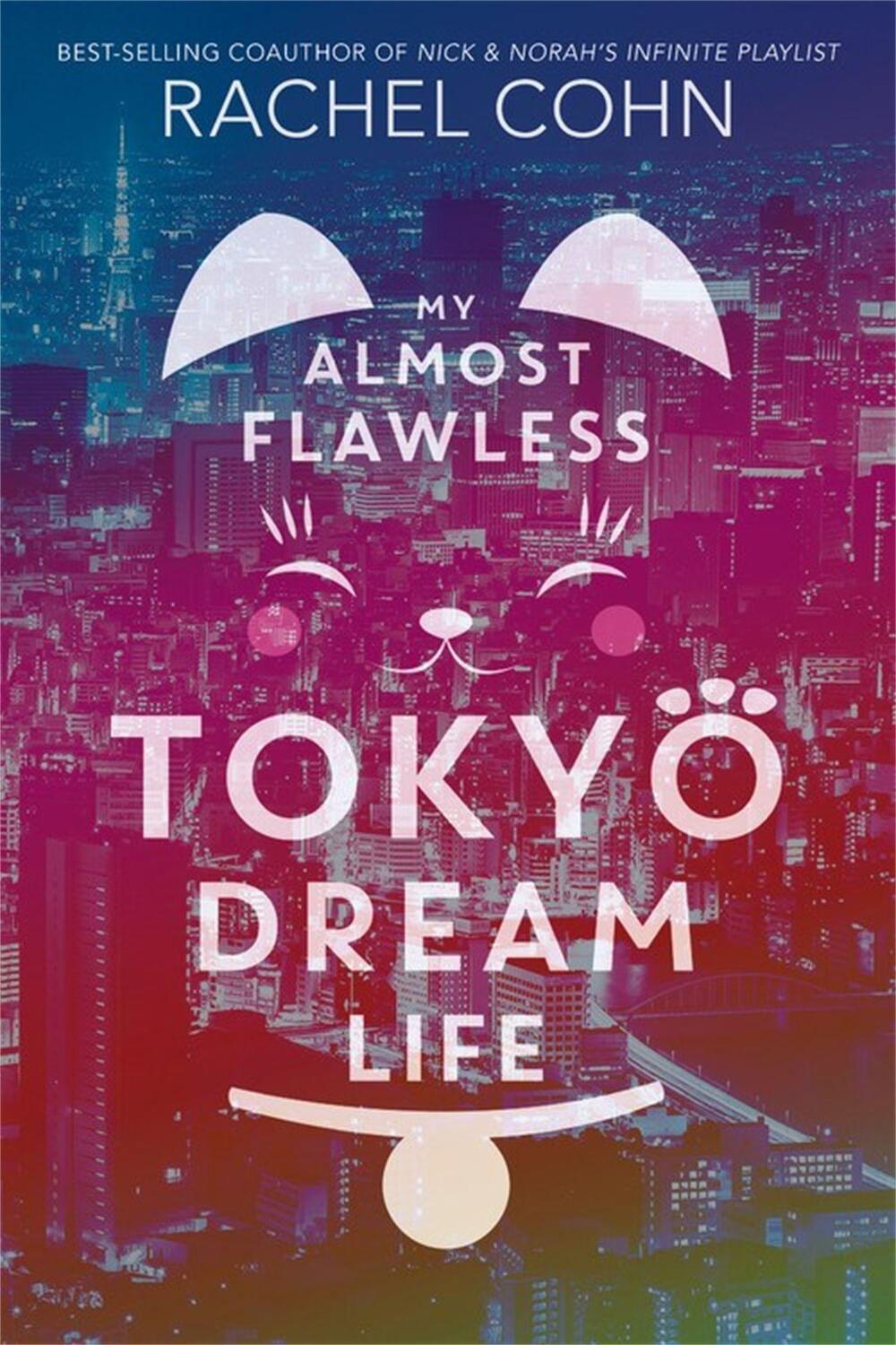 Cover: 9781368021142 | My Almost Flawless Tokyo Dream Life | Rachel Cohn | Taschenbuch | 2019