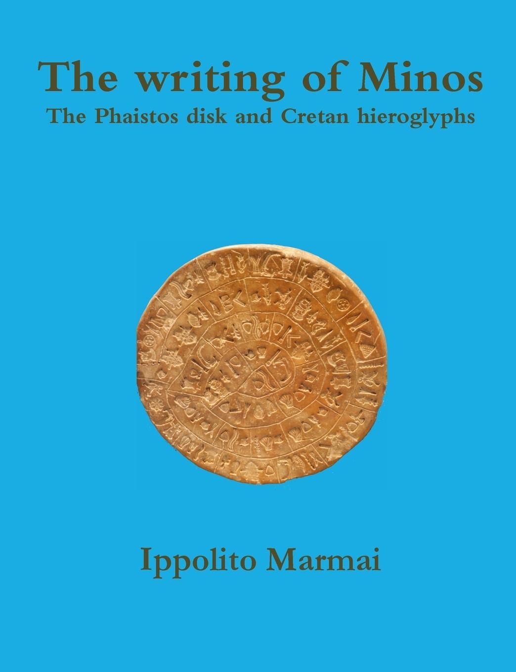 Cover: 9781326762162 | The writing of Minos The Phaistos disk and Cretan hieroglyphs | Marmai