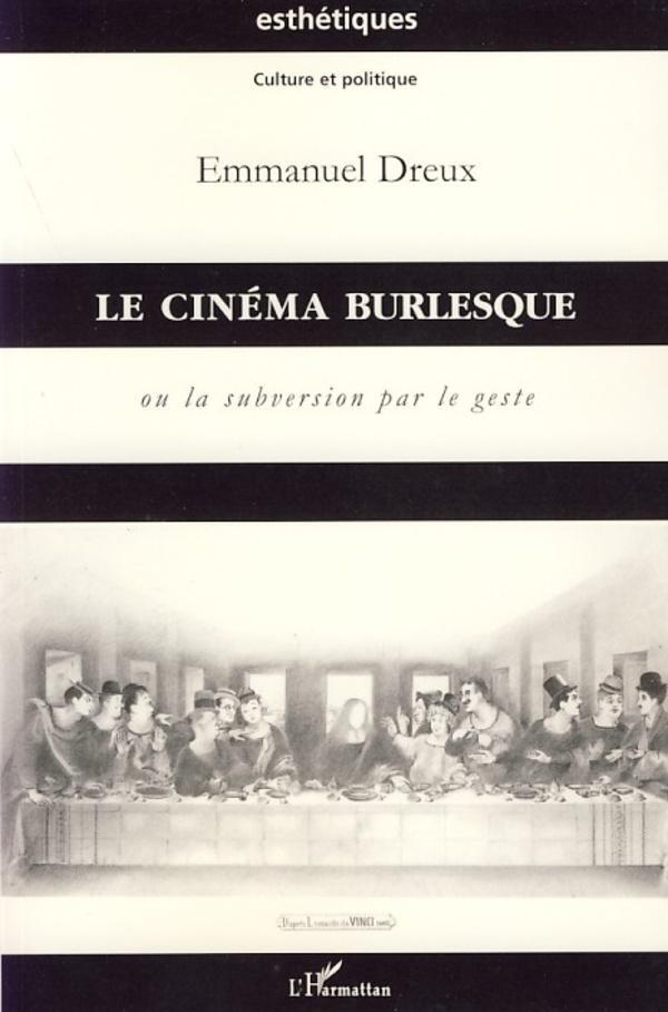 Cover: 9782296043732 | Le cinéma burlesque | Ou la subversion par le geste | Emmanuel Dreux