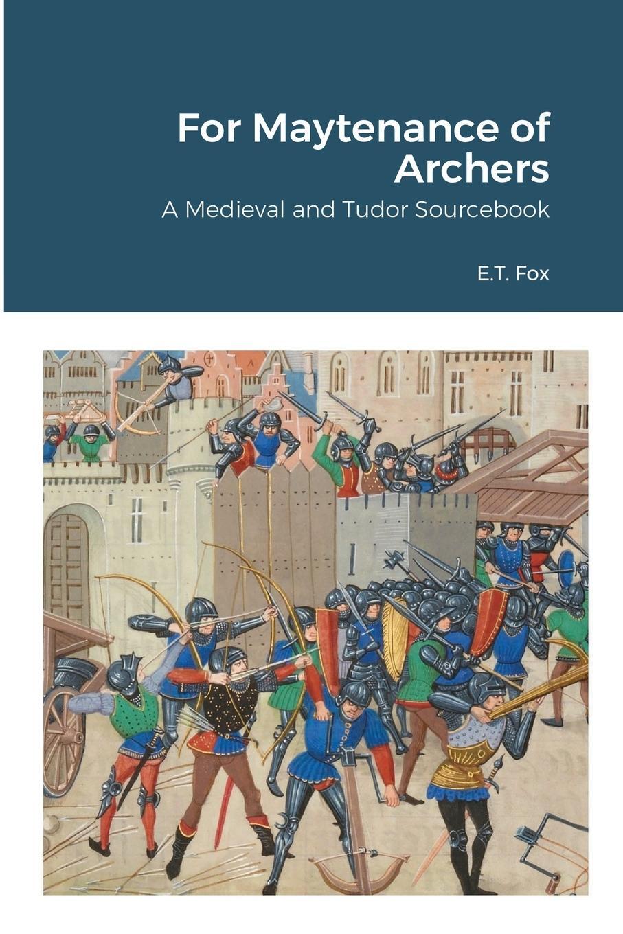 Cover: 9781716443954 | For Maytenance of Archers | A Medieval and Tudor Sourcebook | Fox