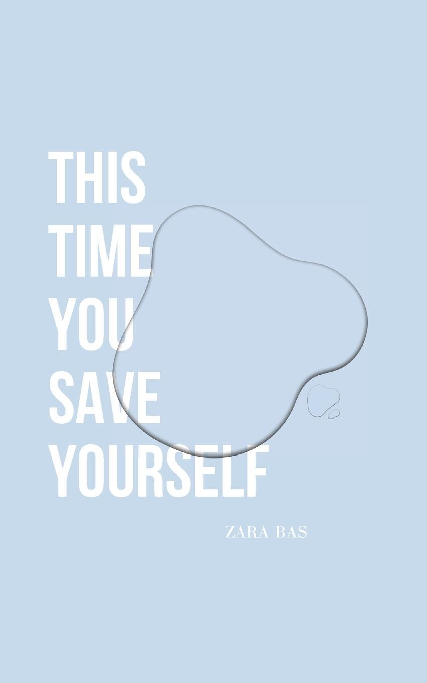 Cover: 9780645545586 | This Time You Save Yourself | Zara Bas | Taschenbuch | Paperback