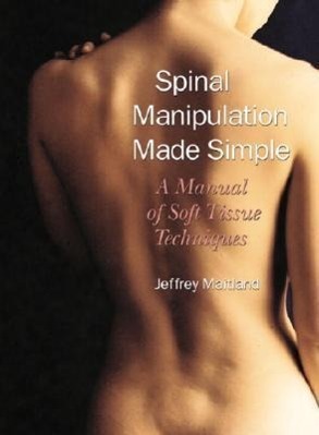 Cover: 9781556433528 | Spinal Manipulation Made Simple: A Manual of Soft Tissue Techniques