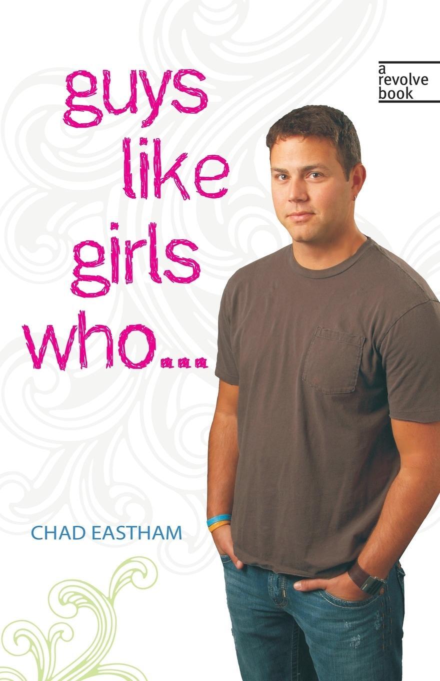 Cover: 9781400313006 | Guys Like Girls Who . . . | Chad Eastham | Taschenbuch | Paperback