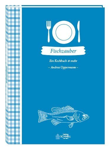 Cover: 9783877167403 | Fischzauber | Ein Kochbuch & mehr | Andrea Oppermann | Buch