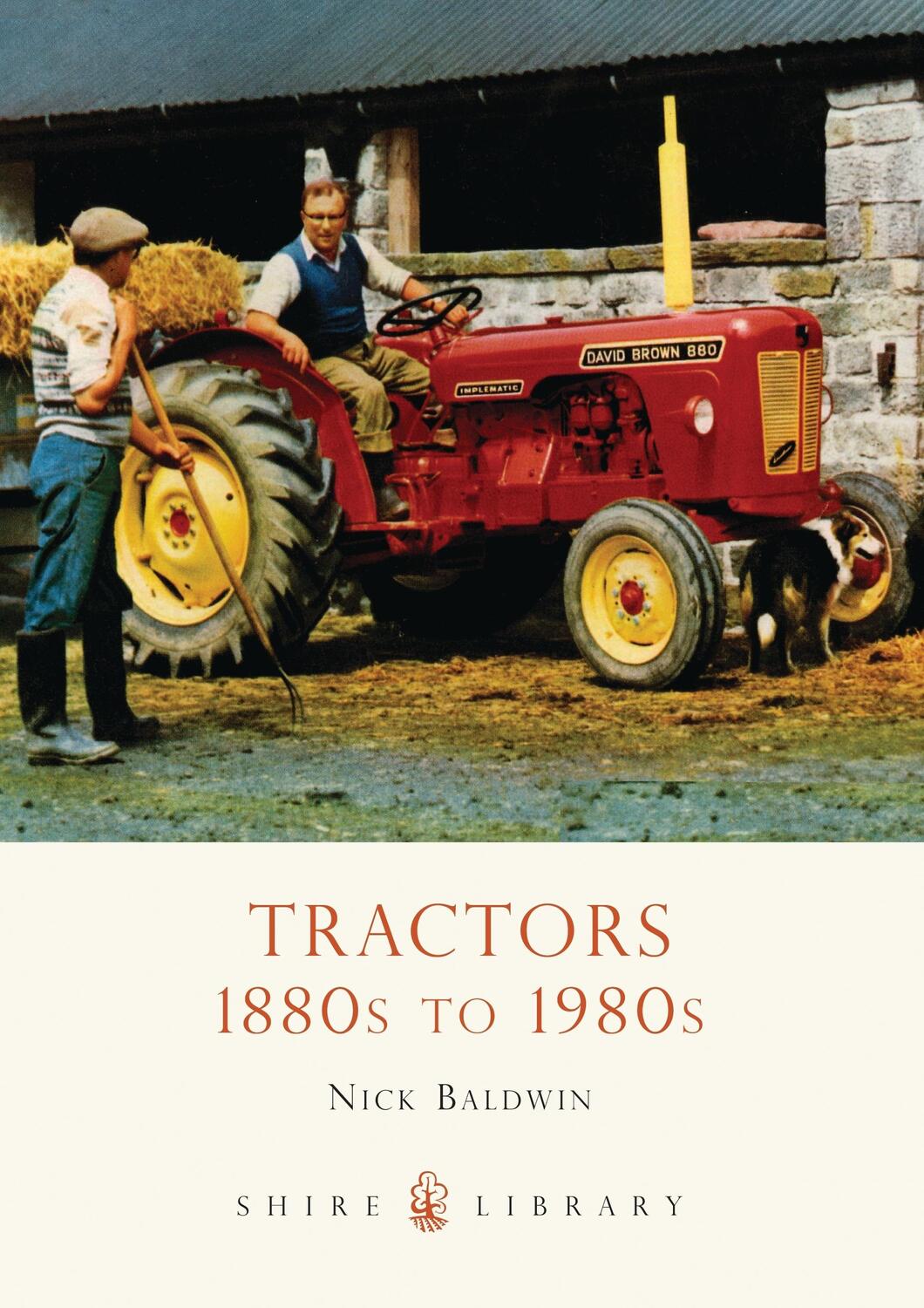 Cover: 9780747807544 | TRACTORS | 1880s to 1980s | Nick Baldwin | Taschenbuch | Shire Library
