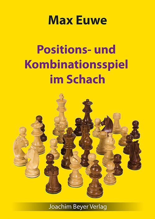 Positions- und Kombinationsspiel im Schach - Euwe, Max