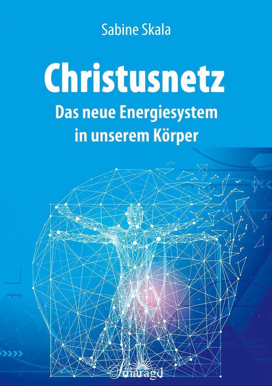 Cover: 9783955312091 | Christusnetz | Das neue Energiesystem in unserem Körper | Sabine Skala