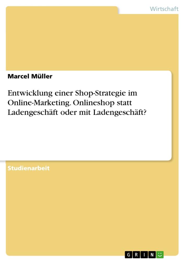 Cover: 9783963558566 | Entwicklung einer Shop-Strategie im Online-Marketing. Onlineshop...