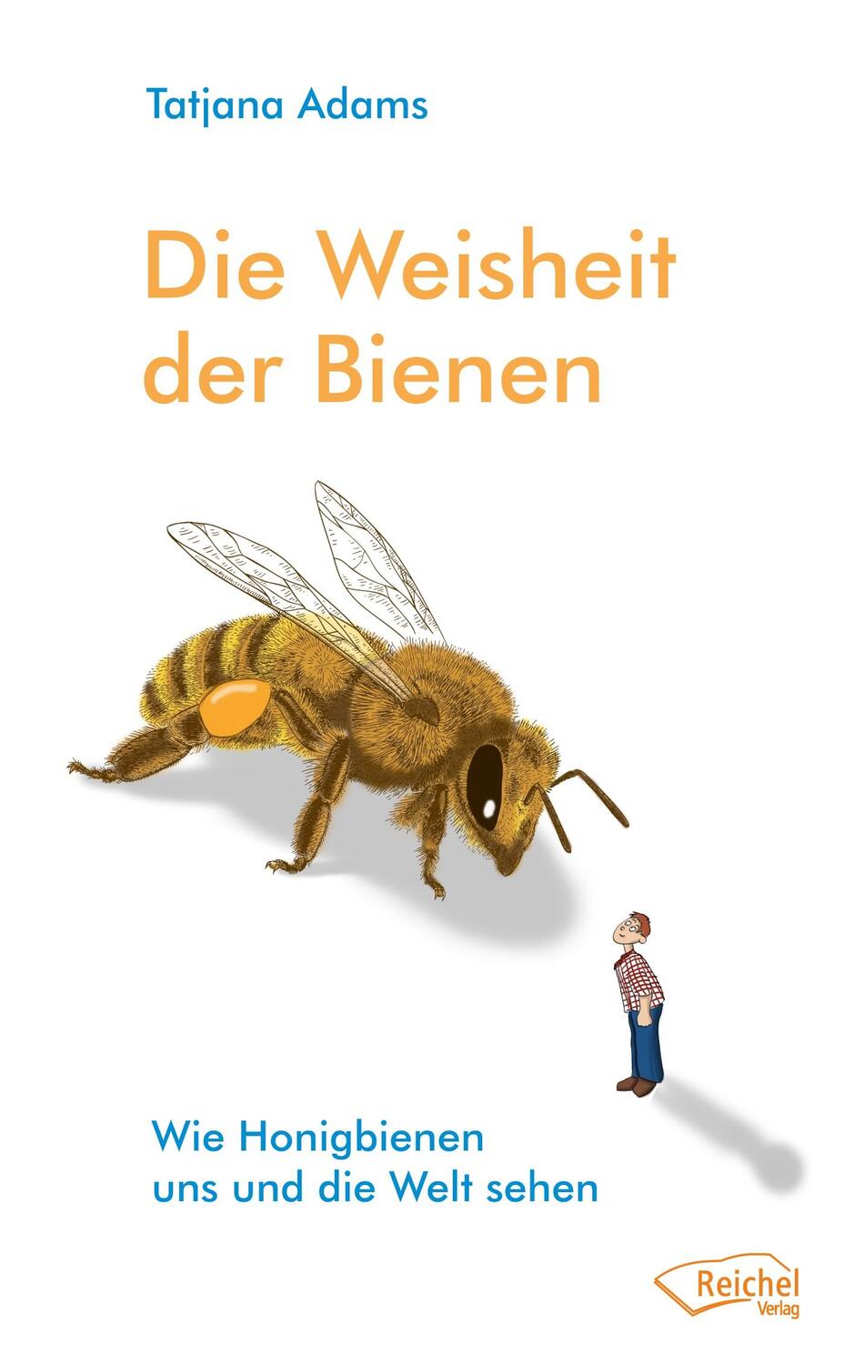 Cover: 9783945574676 | Die Weisheit der Bienen | Wie Honigbienen uns und die Welt sehen