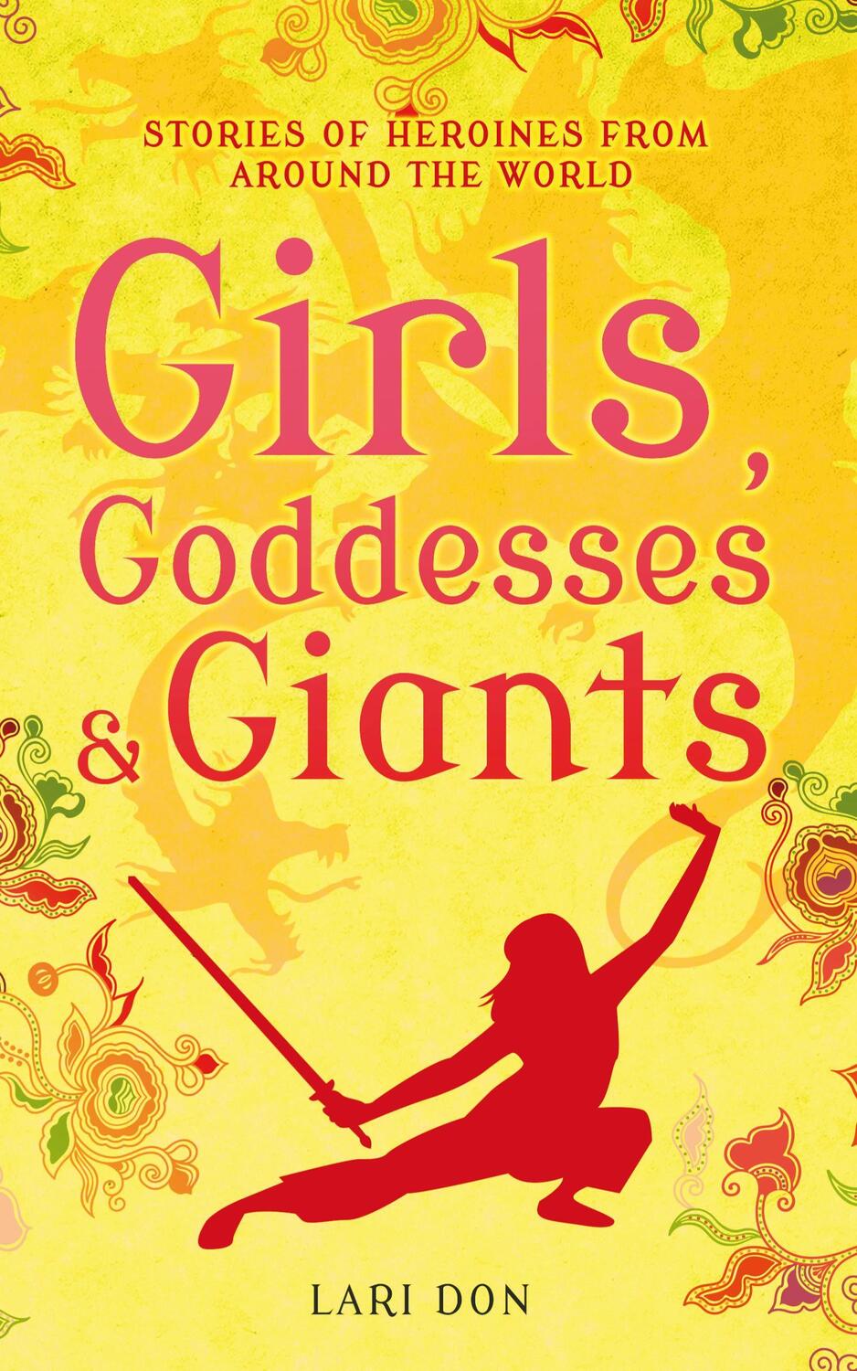 Cover: 9781408188224 | Girls, Goddesses and Giants | Tales of Heroines from Around the World