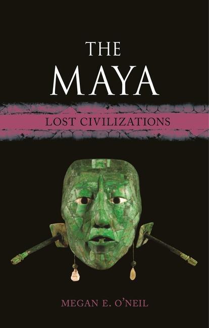 Cover: 9781789145502 | The Maya | Lost Civilizations | Megan E. O'Neil | Buch | Gebunden