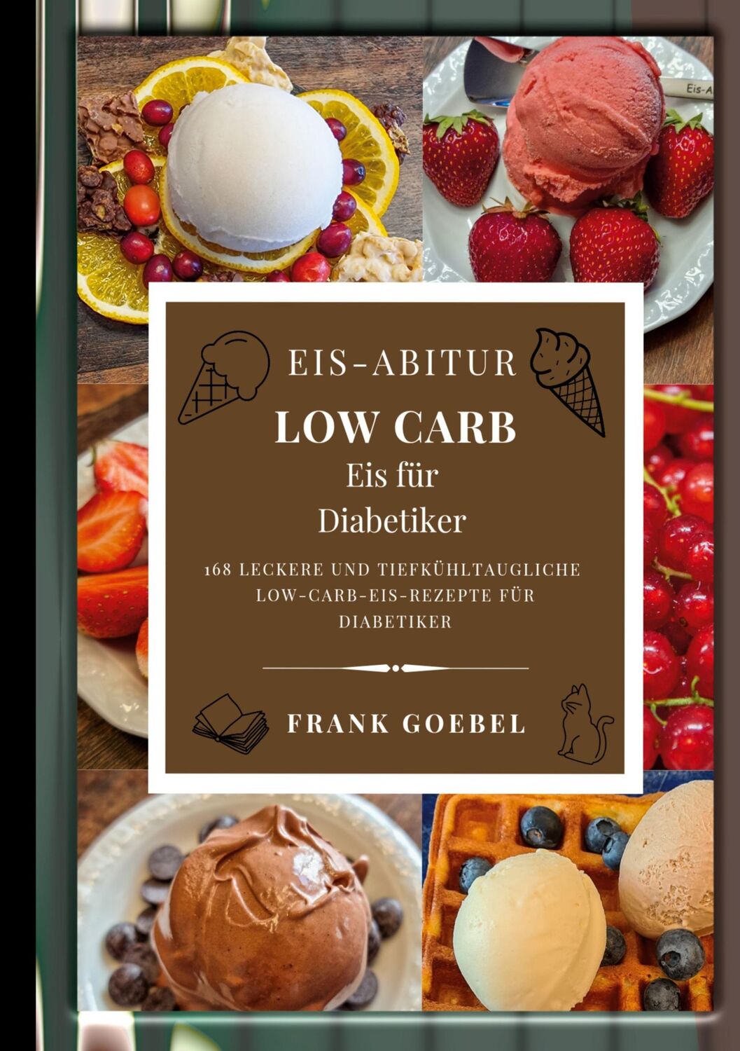 Cover: 9783753476193 | Eis-Abitur Low Carb | Frank Goebel | Taschenbuch | Paperback | 270 S.