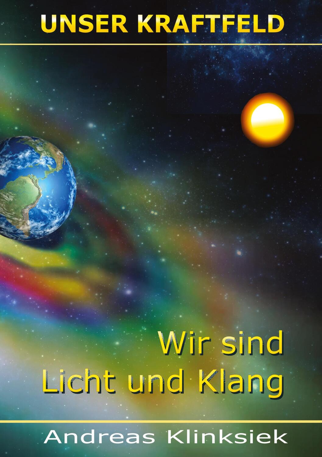 Cover: 9783347477513 | Unser Kraftfeld | Wir sind Licht und Klang | Andreas Klinksiek | Buch