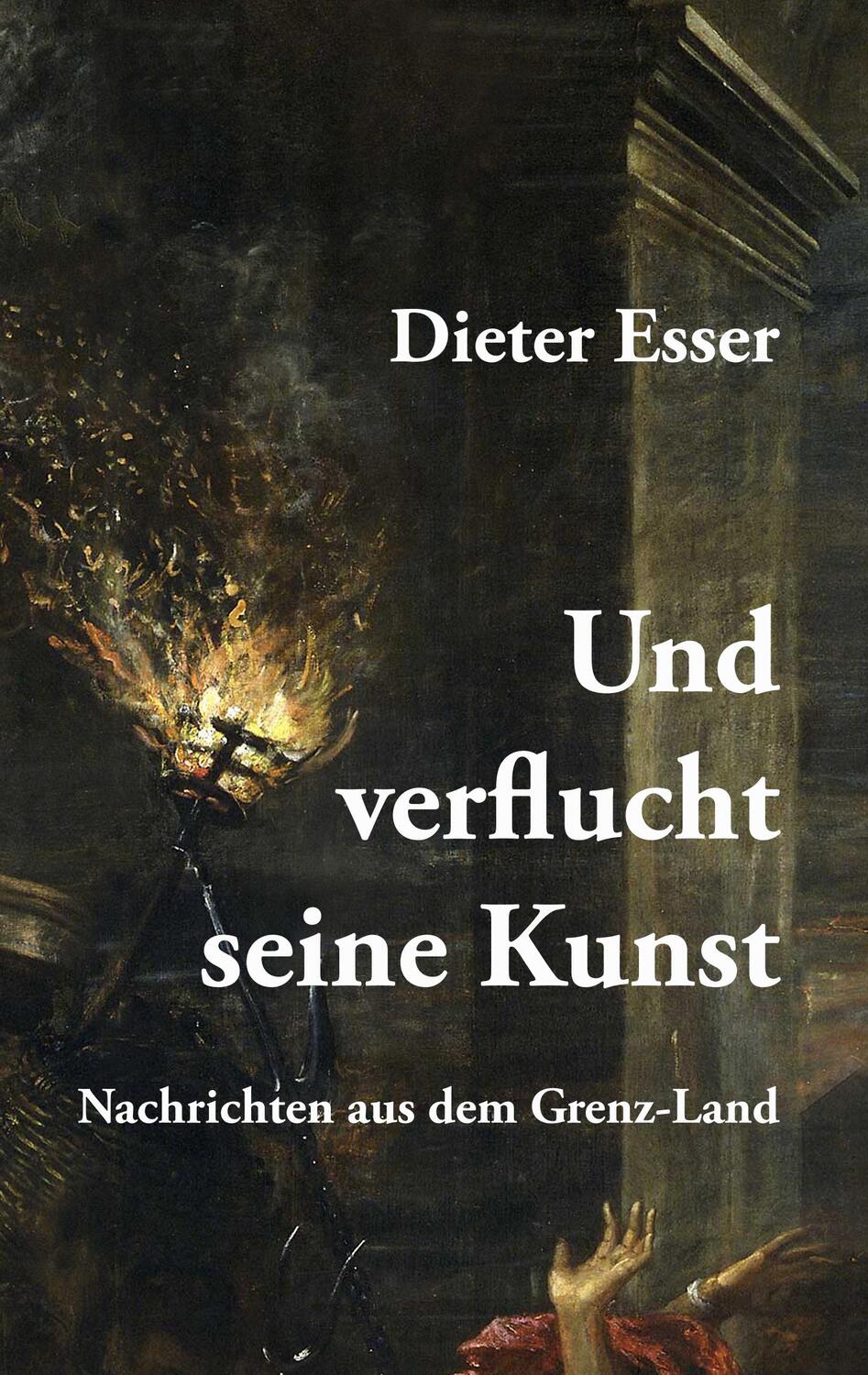 Cover: 9783748160441 | Und verflucht seine Kunst | Nachrichten aus dem Grenz-Land | Esser