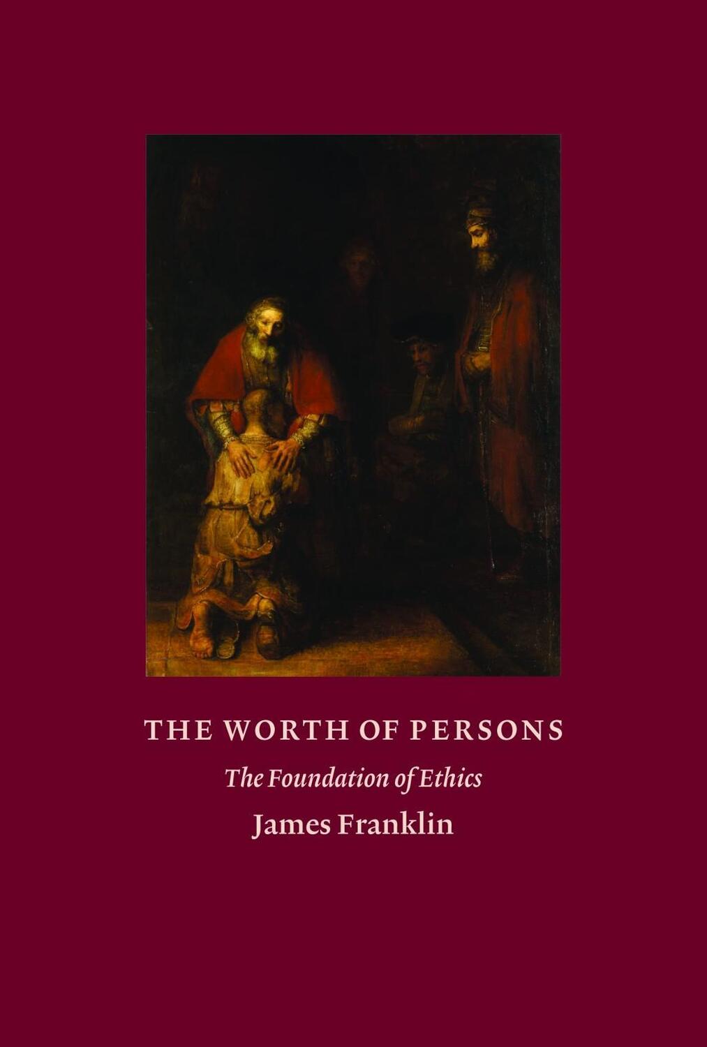 Cover: 9781641772785 | The Worth of Persons | The Foundation of Ethics | James Franklin