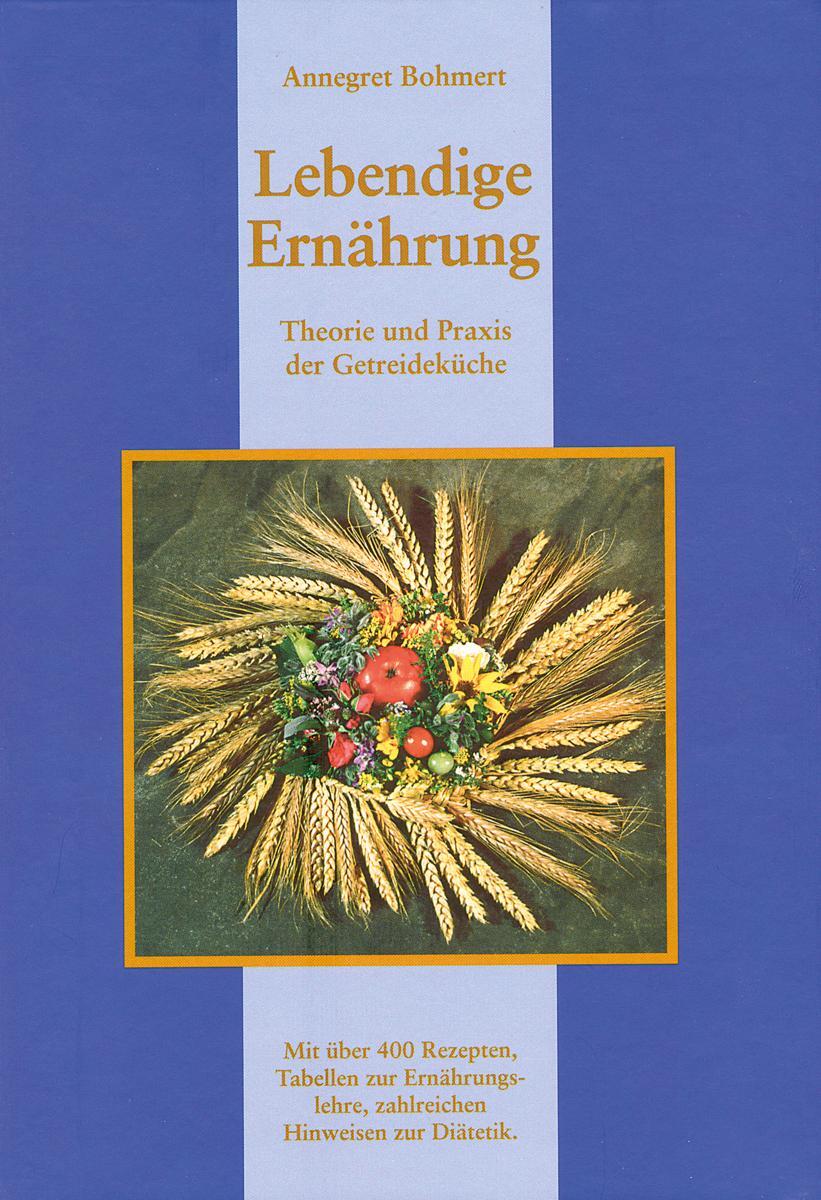 Cover: 9783721405651 | Lebendige Ernährung | Annegret Bohmert | Buch | 504 S. | Deutsch