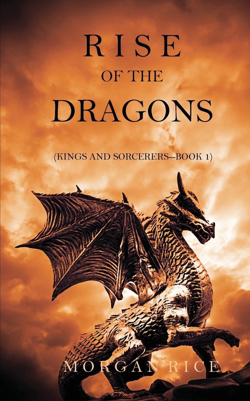 Cover: 9781632911575 | Rise of the Dragons (Kings and Sorcerers--Book 1) | Morgan Rice | Buch