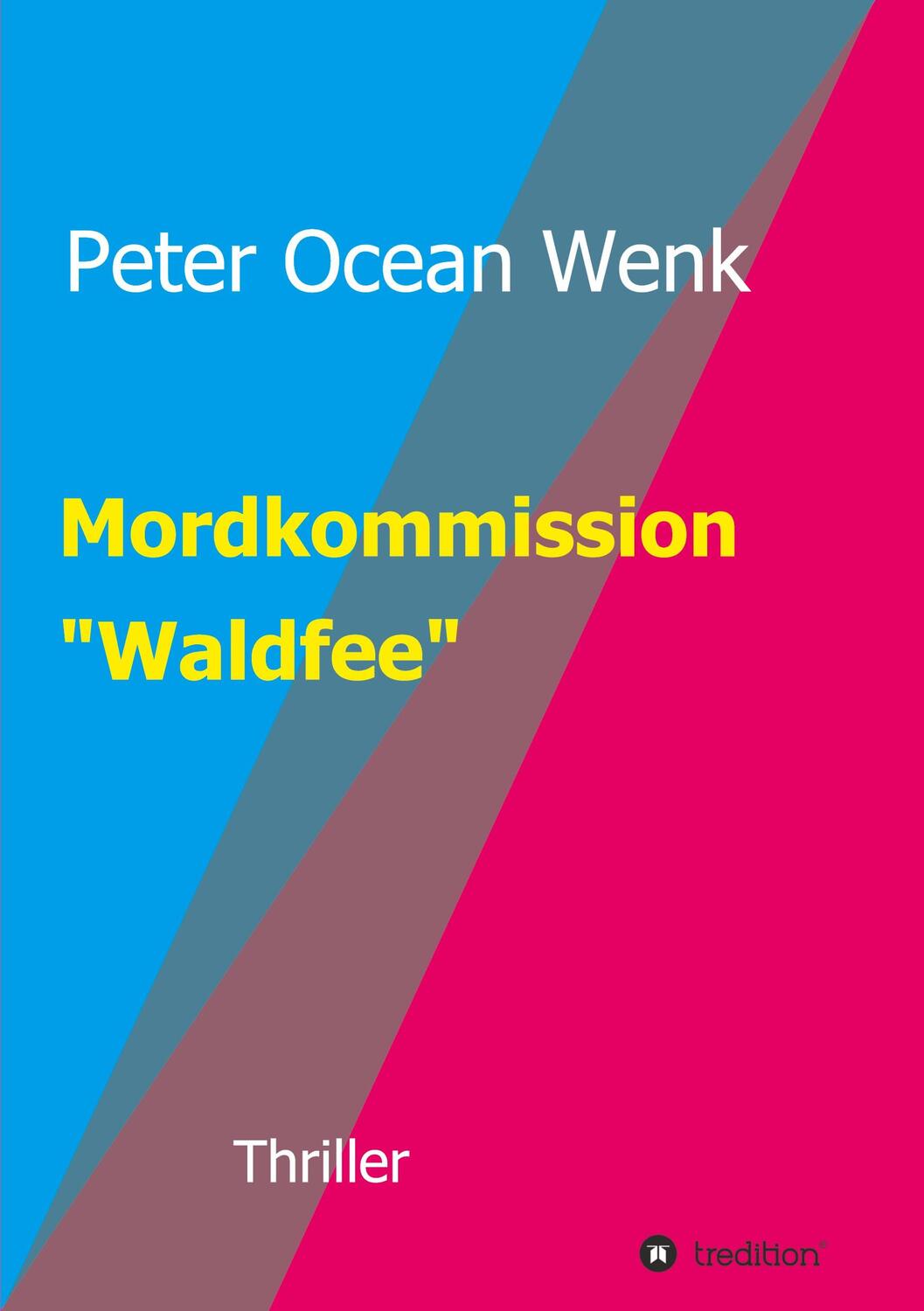 Cover: 9783347309296 | Mordkommission "Waldfee" | Thriller | Peter Ocean Wenk | Taschenbuch