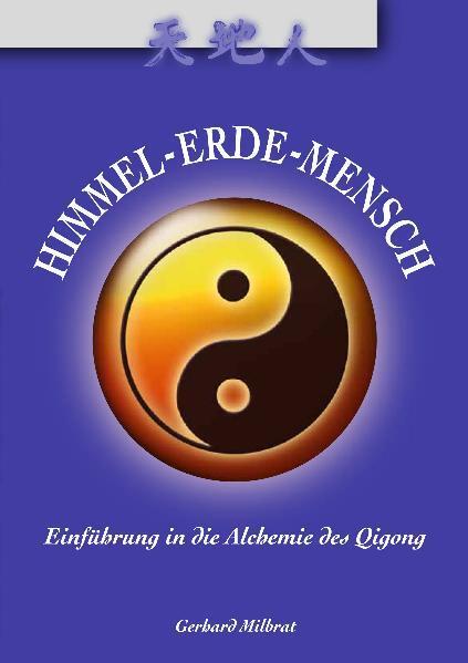 Cover: 9783935367707 | Himmel-Erde-Mensch | Einführung in die Alchemie des Qigong | Milbrat