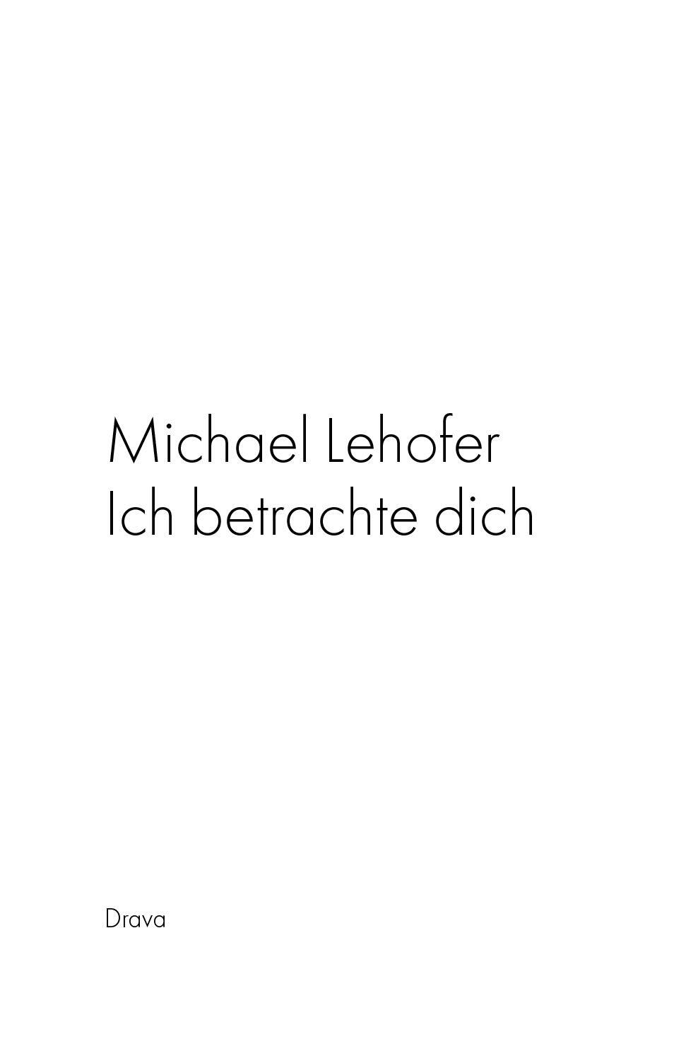 Cover: 9783854354567 | Ich betrachte dich | Michael Lehofer | Taschenbuch | Deutsch | 2005