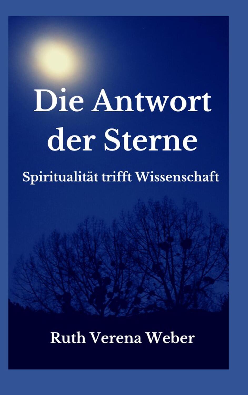 Cover: 9783751916745 | Die Antwort der Sterne | Spiritualität trifft Wissenschaft | Weber
