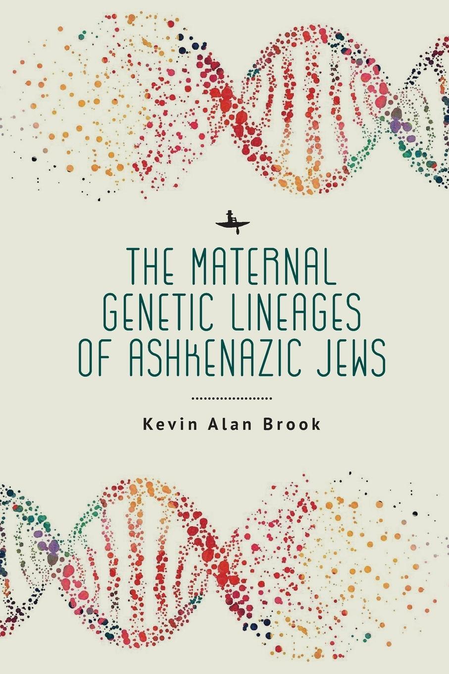 Cover: 9781644699843 | The Maternal Genetic Lineages of Ashkenazic Jews | Kevin Alan Brook