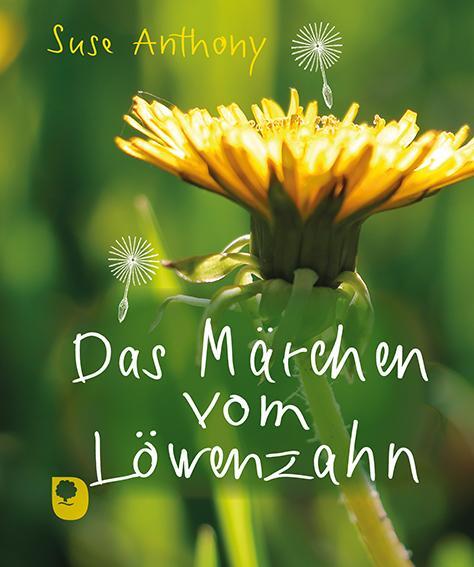 Cover: 9783987000928 | Das Märchen vom Löwenzahn | Suse Anthony | Buch | 32 S. | Deutsch