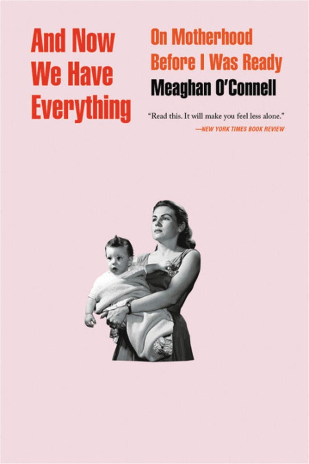 Cover: 9780316393850 | And Now We Have Everything: On Motherhood Before I Was Ready | Buch