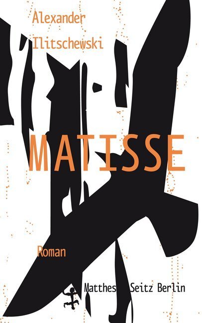 Cover: 9783957570031 | Matisse | Roman | Alexander Ilitschewski | Buch | 427 S. | Deutsch