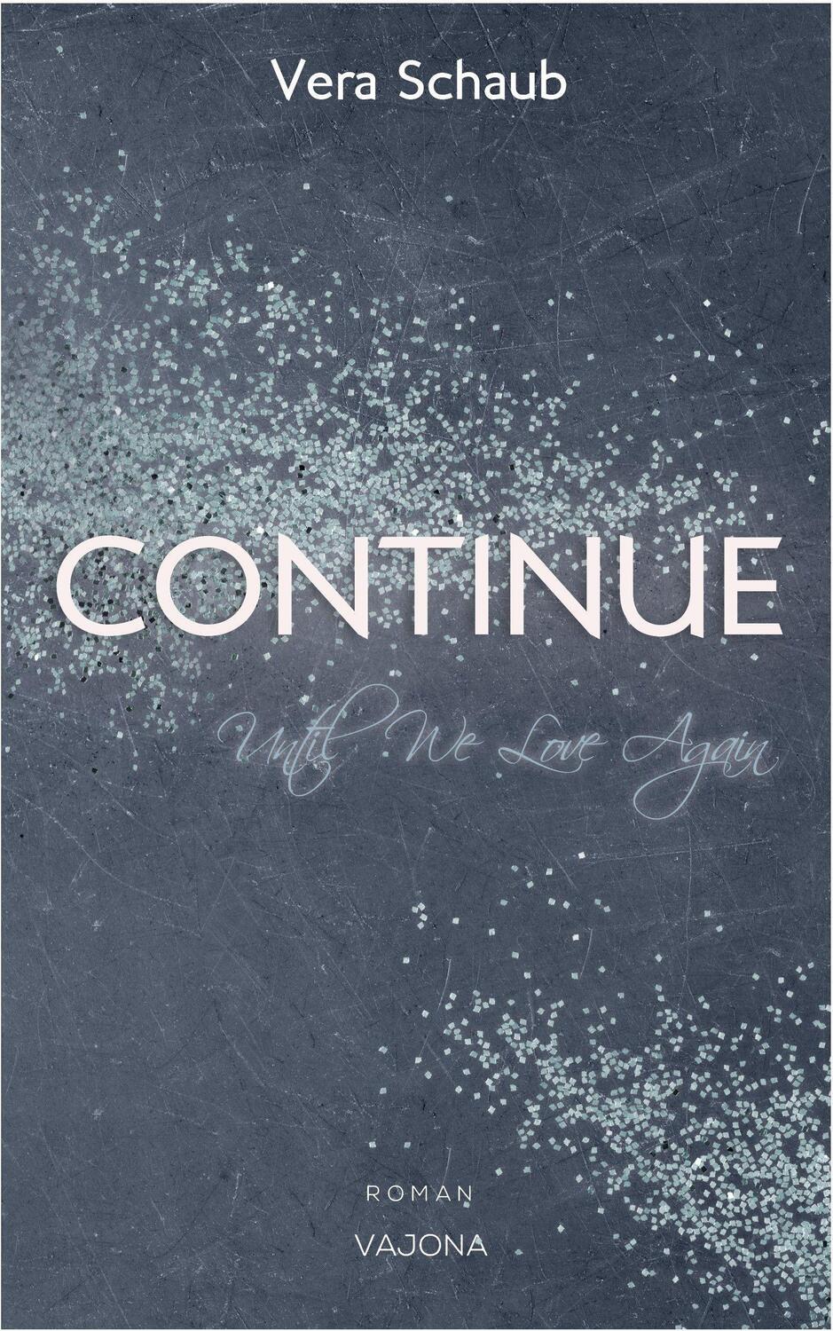 Cover: 9783948985134 | CONTINUE - Until We Love Again | Vera Schaub | Taschenbuch | 426 S.