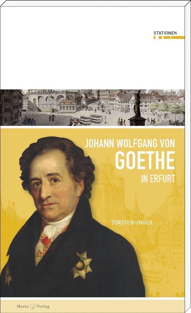 Cover: 9783945424445 | Johann Wolfgang von Goethe in Erfurt | Stationen 22 | Tosten Unger