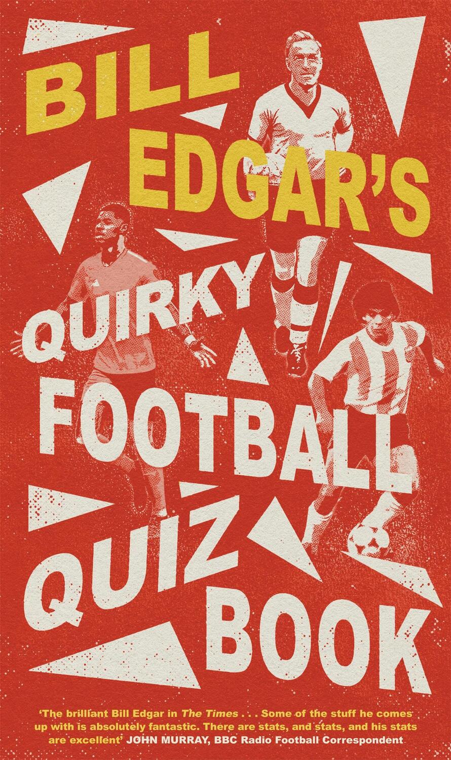 Cover: 9781472146311 | Bill Edgar's Quirky Football Quiz Book | Bill Edgar | Buch | Gebunden