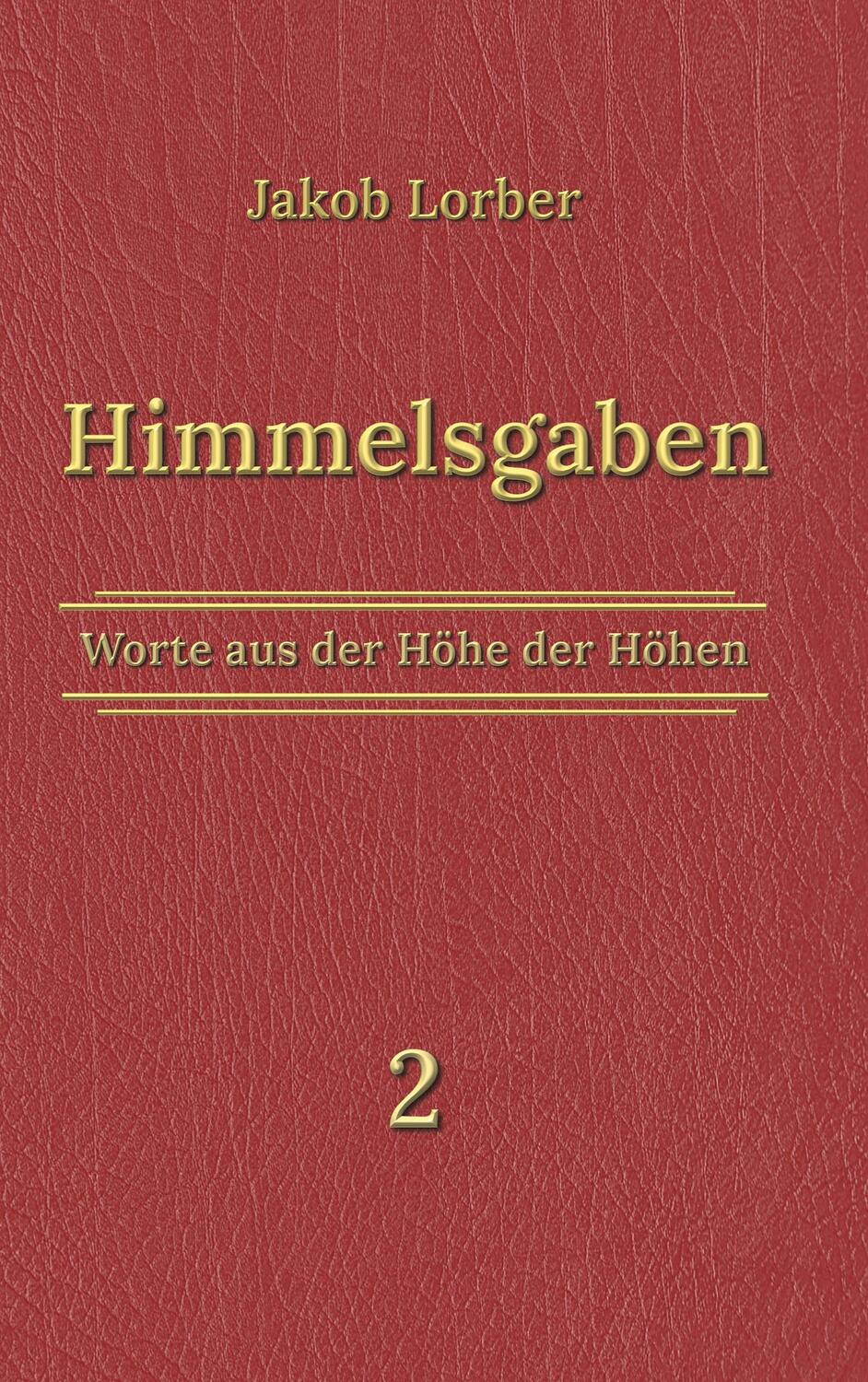 Cover: 9783756200610 | Himmelsgaben Bd. 2 | Jakob Lorber | Taschenbuch | Books on Demand
