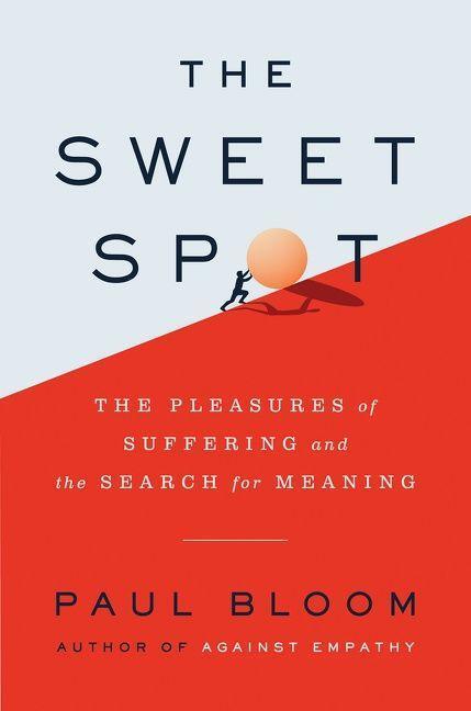 Cover: 9780063214200 | The Sweet Spot | The Pleasures of Suffering and the Search for Meaning