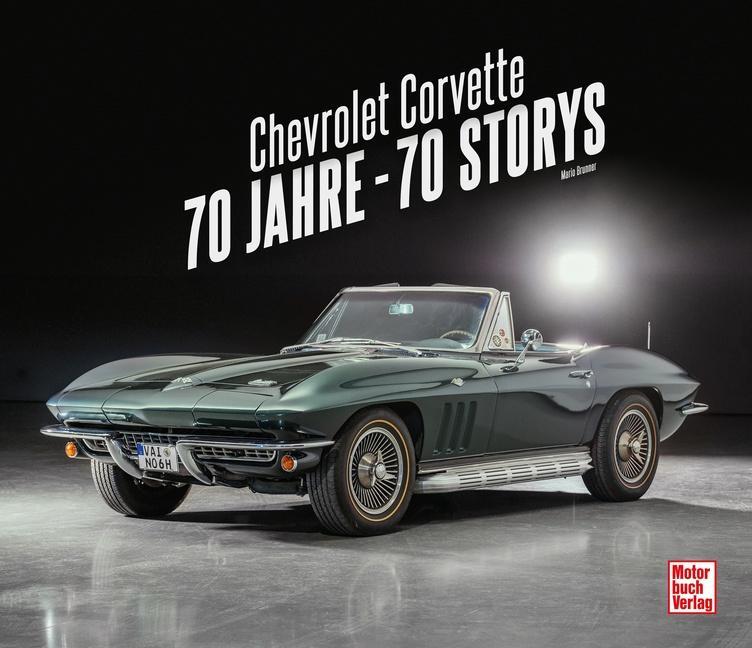 Cover: 9783613045866 | Chevrolet Corvette | 70 Jahre - 70 Storys | Mario Brunner | Buch