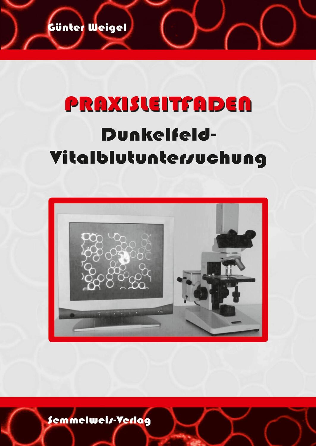 Cover: 9783925524288 | Praxisleitfaden Dunkelfeld-Vitalblutuntersuchung | Günter Weigel