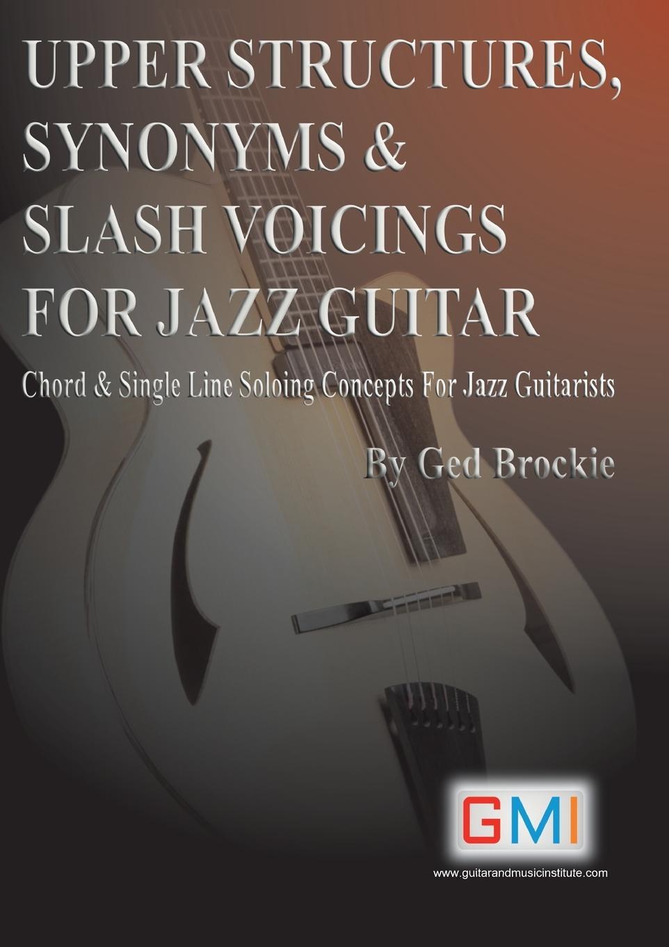 Cover: 9781916302495 | UPPER STRUCTURES, SYNONYMS & SLASH VOICINGS FOR JAZZ GUITAR | Brockie