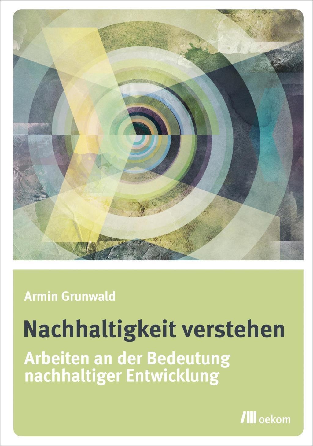 Cover: 9783865818218 | Nachhaltigkeit verstehen | Armin Grunwald | Taschenbuch | 364 S.