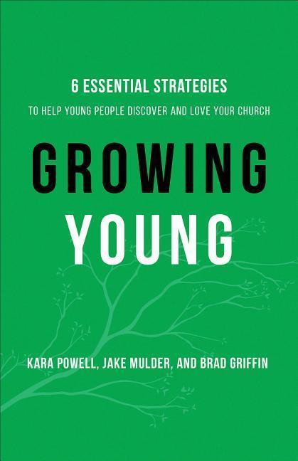 Cover: 9780801019258 | Growing Young: Six Essential Strategies to Help Young People...