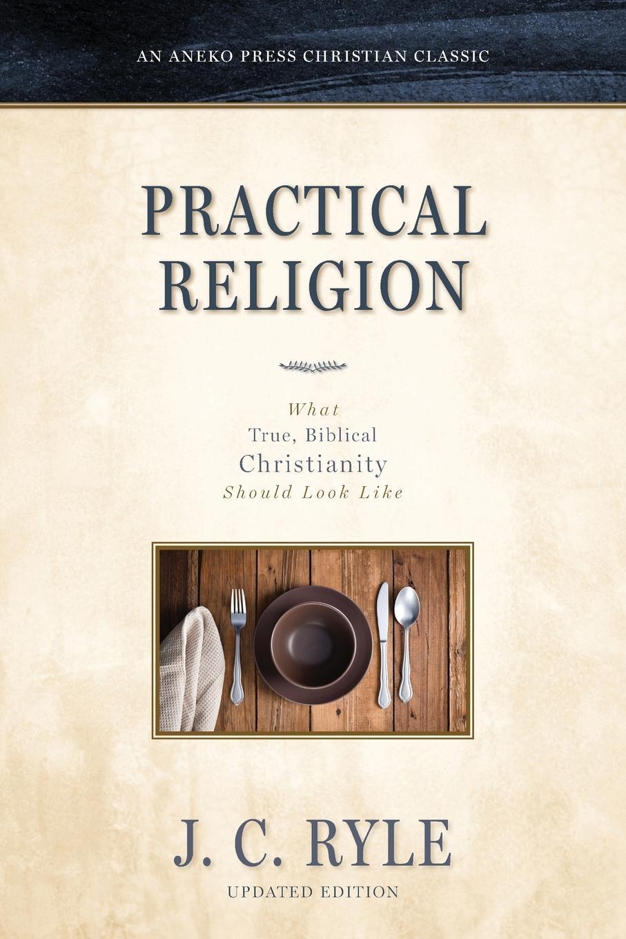 Cover: 9798889363309 | Practical Religion | What True, Biblical Christianity Should Look Like