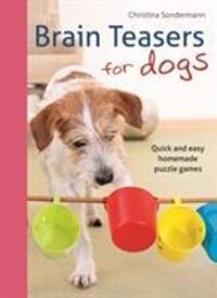 Cover: 9781846892721 | Brain teasers for dogs | Quick and easy homemade puzzle games | Buch