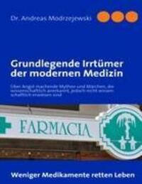 Cover: 9783842300859 | Grundlegende Irrtümer der modernen Medizin | Andreas Modrzejewski