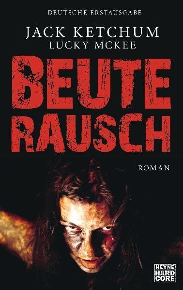 Cover: 9783453676152 | Beuterausch | Roman. Deutsche Erstausgabe | Jack Ketchum (u. a.)