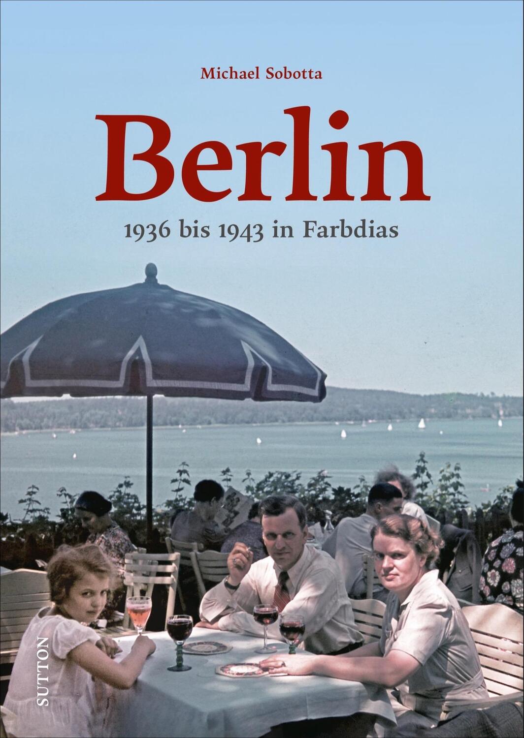 Cover: 9783963033155 | Berlin | 1936 bis 1943 in Farbdias | Michael Sobotta | Buch | Deutsch