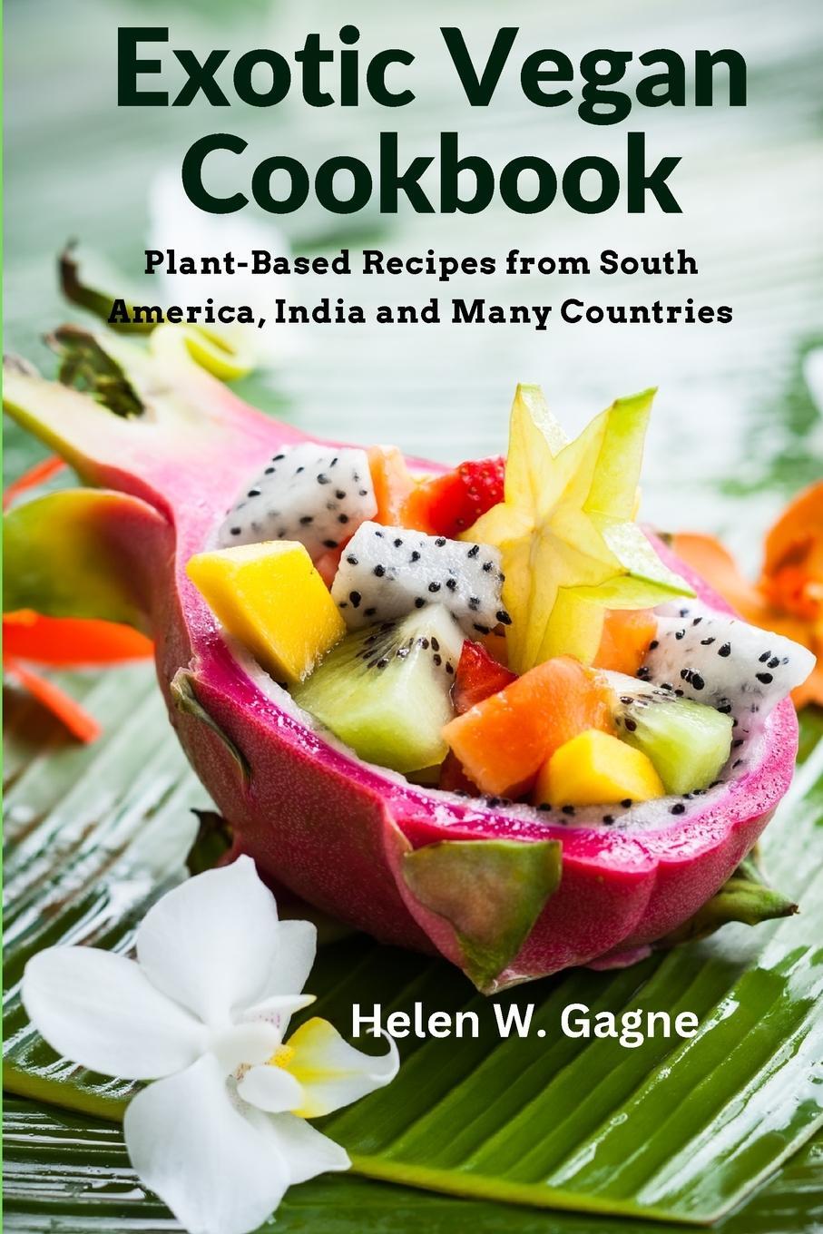 Cover: 9781805472681 | Exotic Vegan Cookbook | Helen W. Gagne | Taschenbuch | Paperback